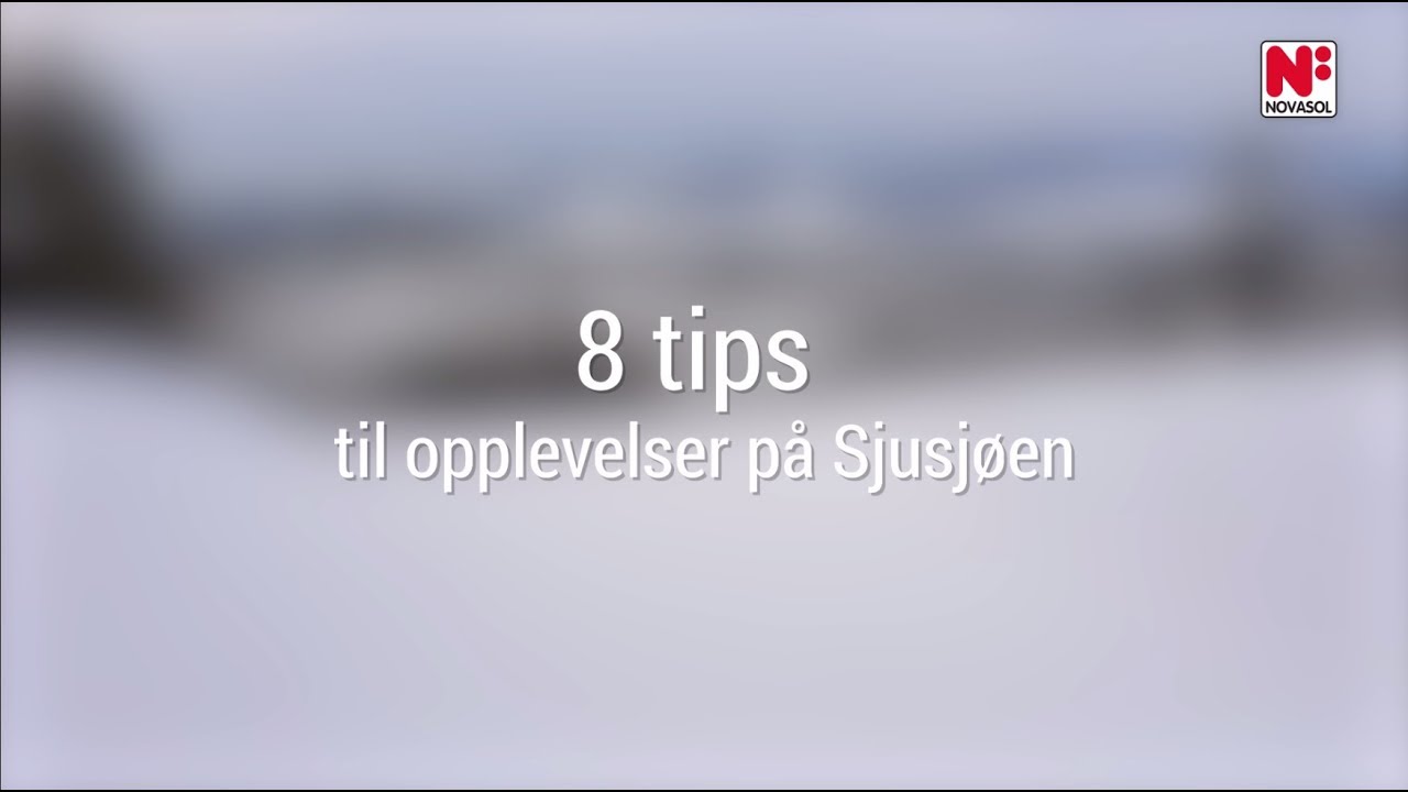 8 tips til opplevelser p&aring; Sjusj&oslash;en