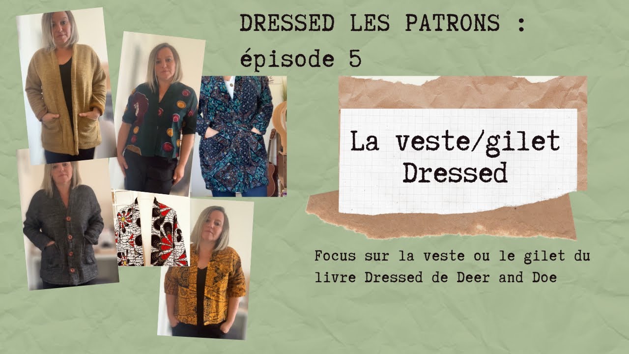 Dressed les patrons Episode 5 : La veste/Le gilet Dressed -  Deer and Doe