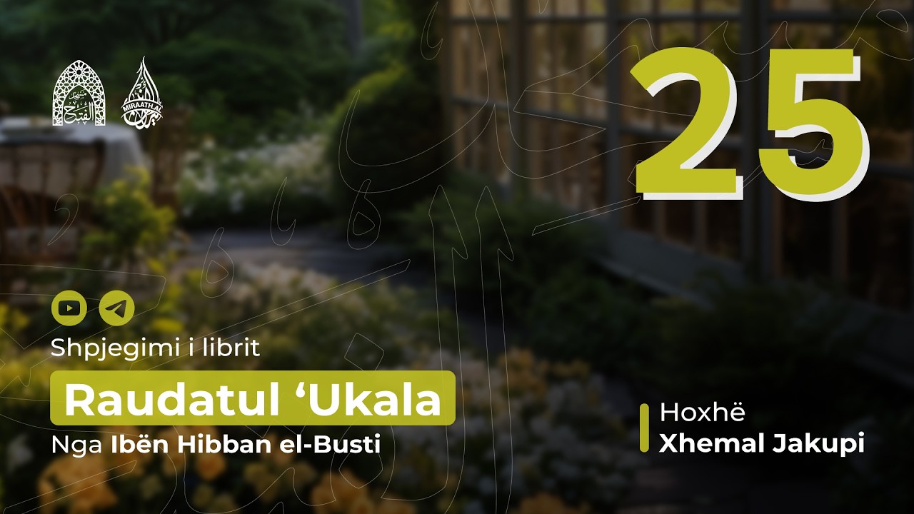 25 Përmbushja e burrërisë, Bujaria dhe largimi i koprracisë | Hoxhë Xhemal Jakupi