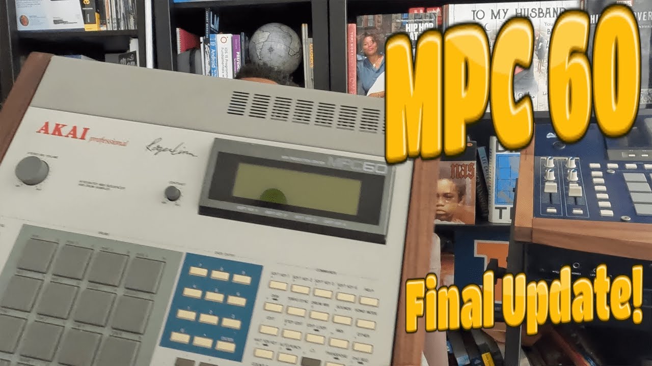 MPC 60 Final Update! The Final Form!