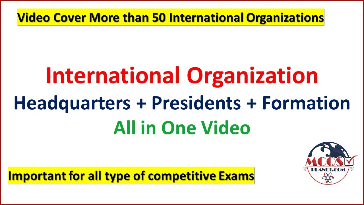 International Organizations and their Headquarters + Presidents + Formation | Mcqsplanet Official