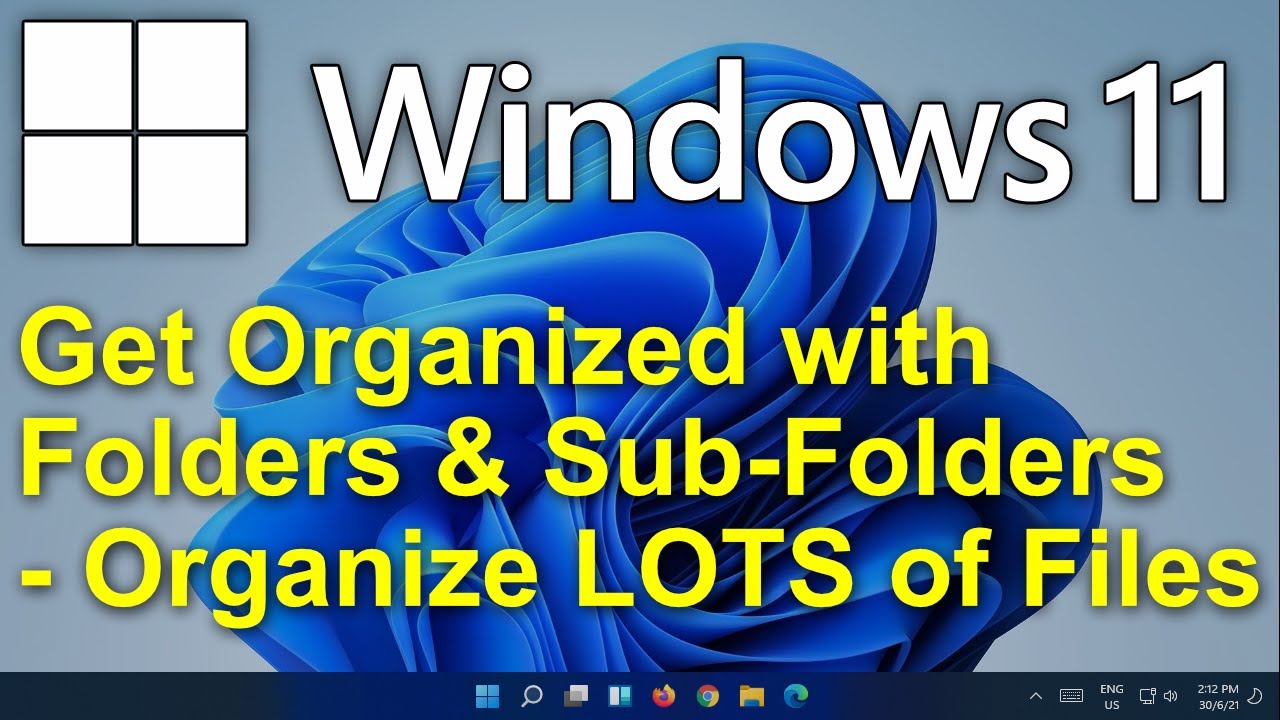 ✔️ Windows 11 - Get Organized with Folders & Sub-Folders - How to Manage and Organize a LOT of Files