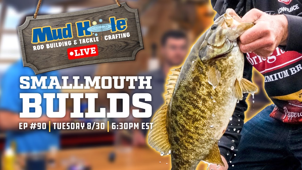 Smallmouth Builds - Mud Hole Live