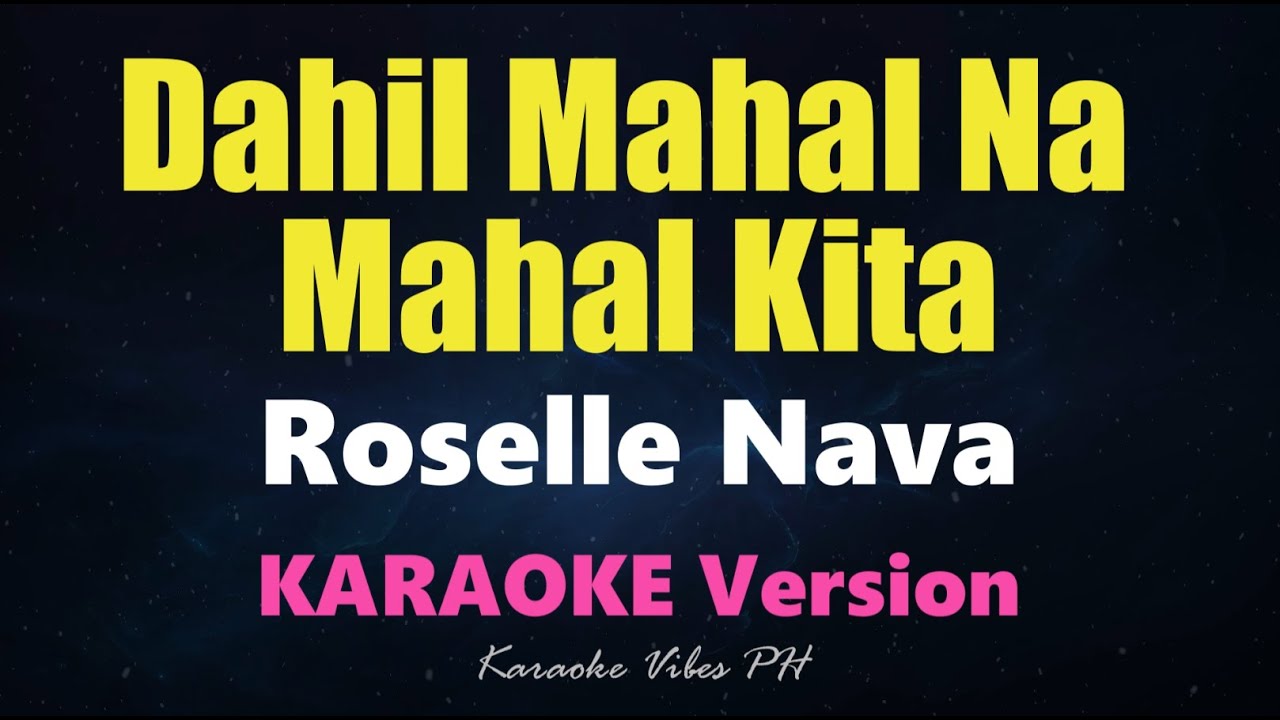 DAHIL MAHAL NA MAHAL KITA - Roselle Nava (Karaoke Version)