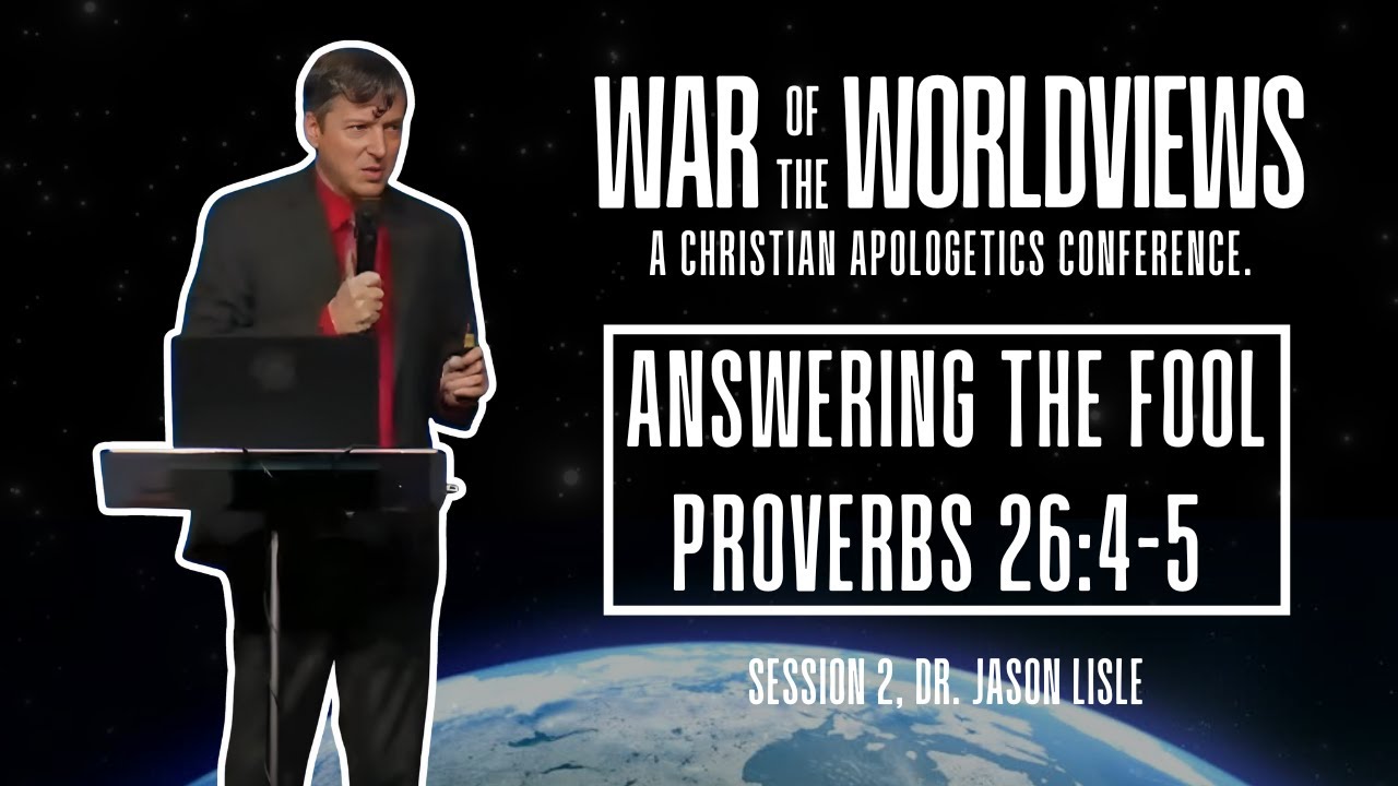 Dr Jason Lisle: Answering the Fool. An Exposition of Proverbs 26:4-5