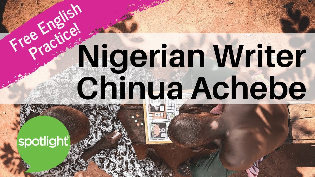 Nigerian Writer Chinua Achebe | practice English with Spotlight