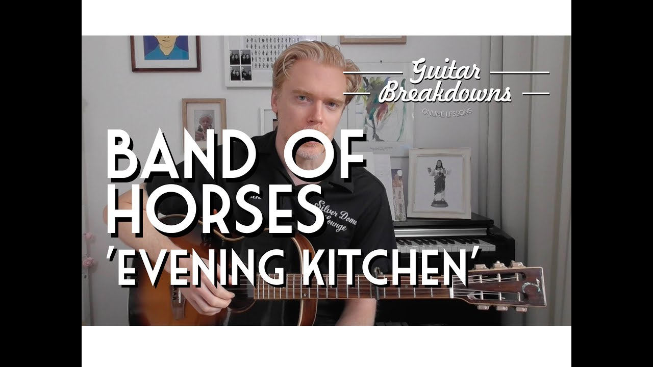 Band of Horses 'Evening Kitchen' - Guitar Lesson