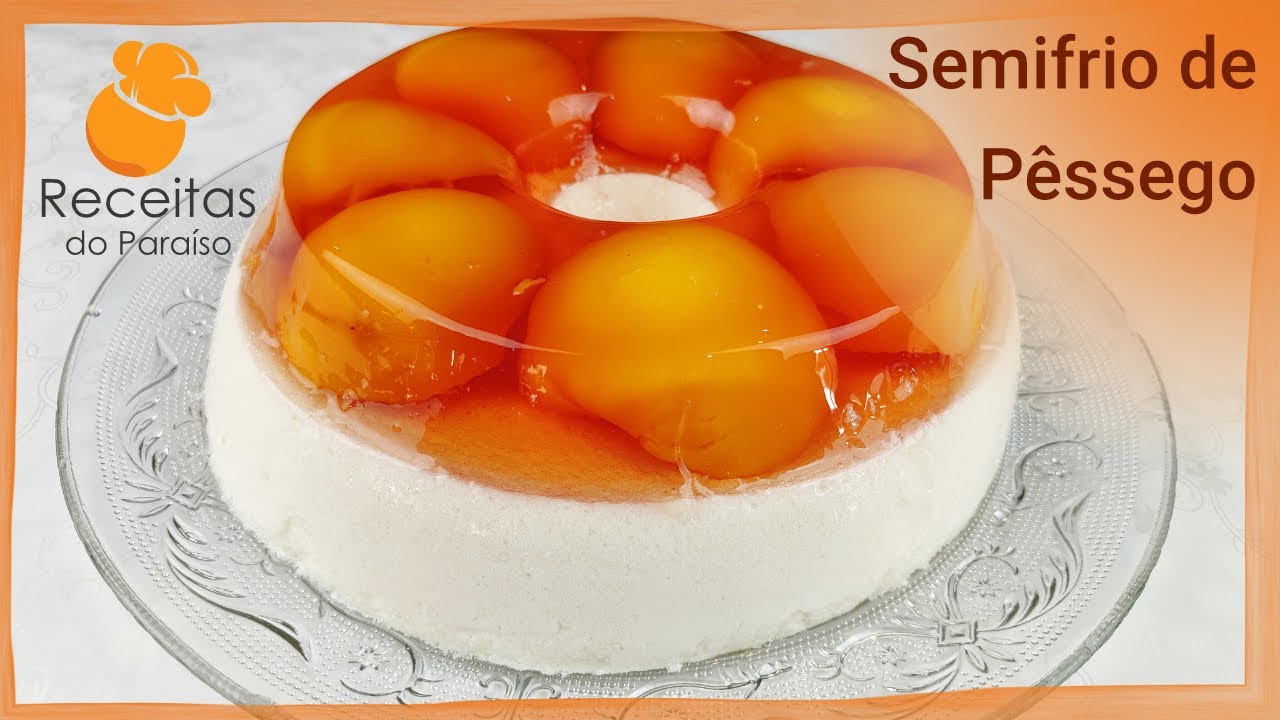 SEMIFRIO DE PÊSSEGO  | 🍎  Receitas do Paraíso