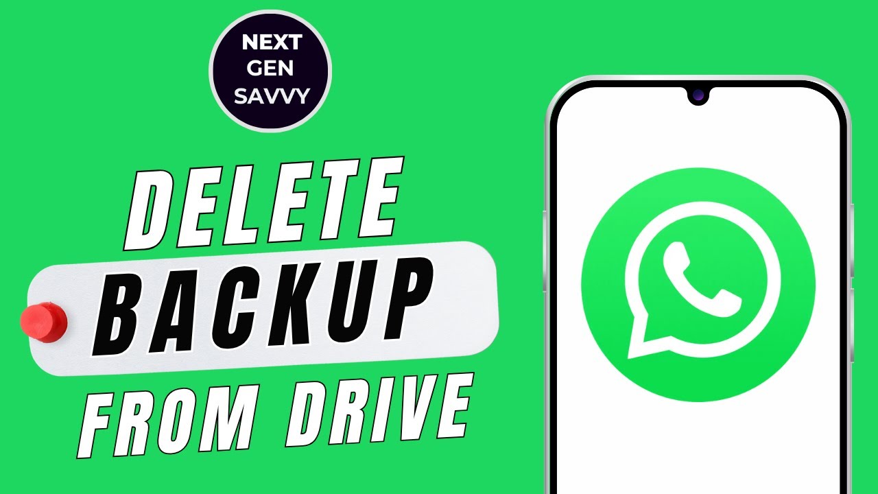 HOW TO DELETE WHATSAPP BACKUP FROM GOOGLE DRIVE
