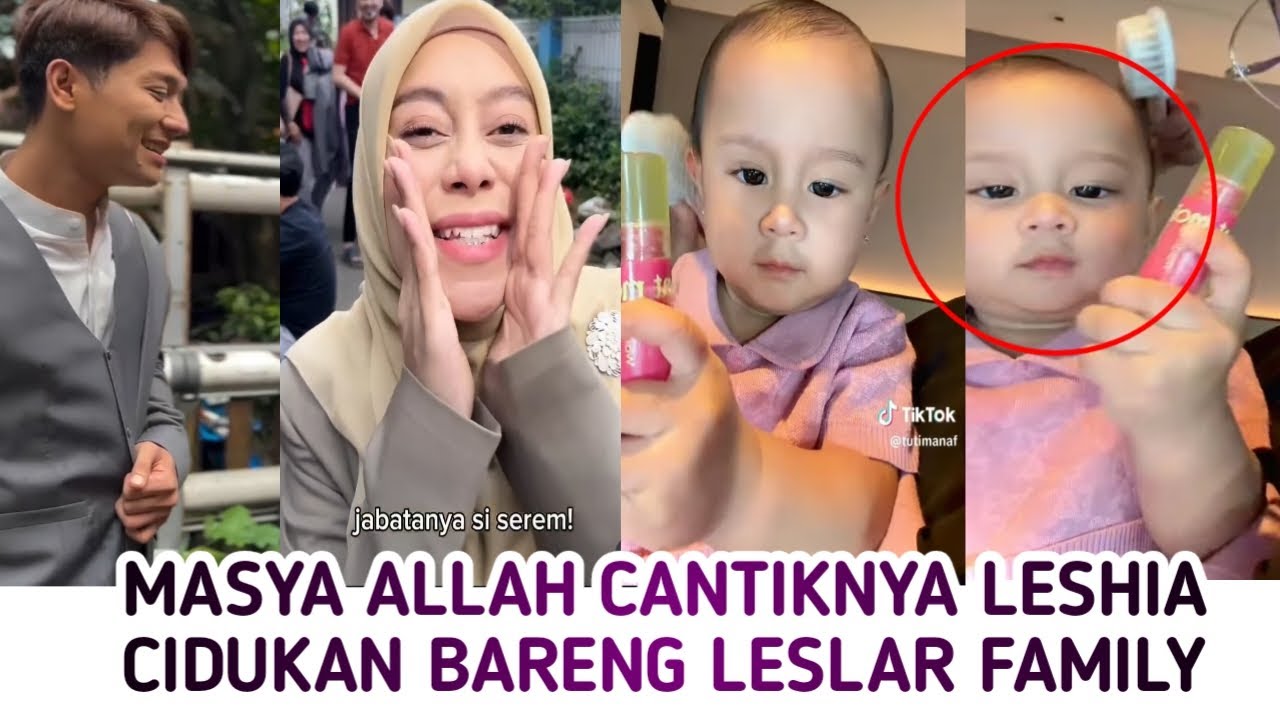MASYA ALLAH CANTIKNYA LESHIA LAGI DANDAN,, CIDUKAN LESLAR HARI INI