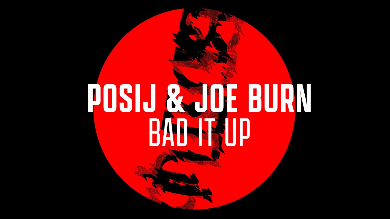 Posij & Joe Burn - Bad It Up [OKAY008]