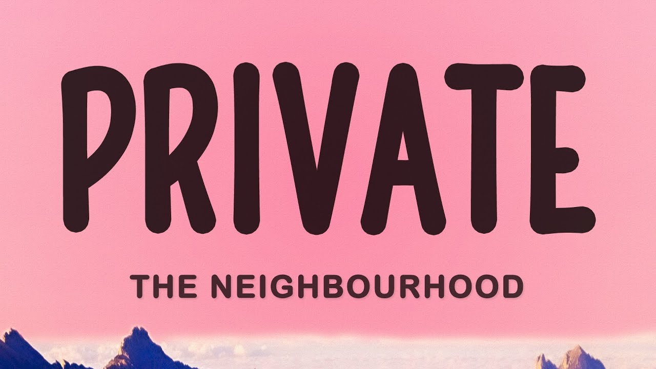 The Neighbourhood - Private