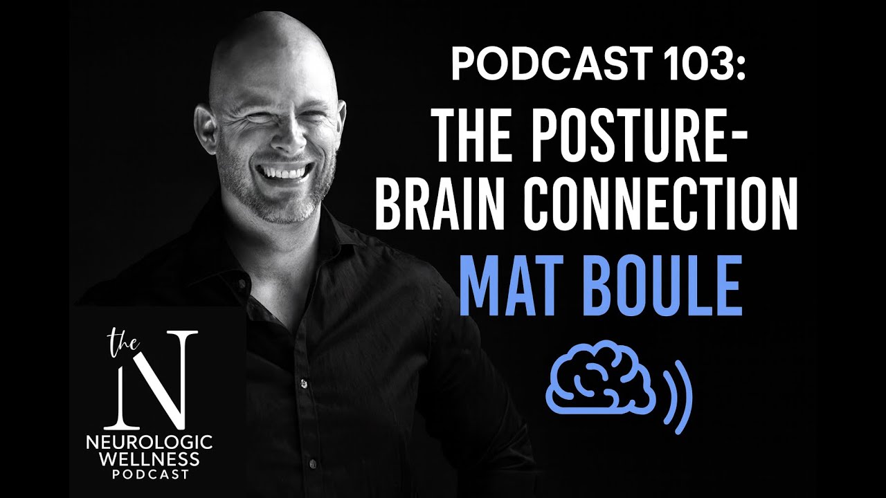 The Posture-Brain Connection with Mat Boule