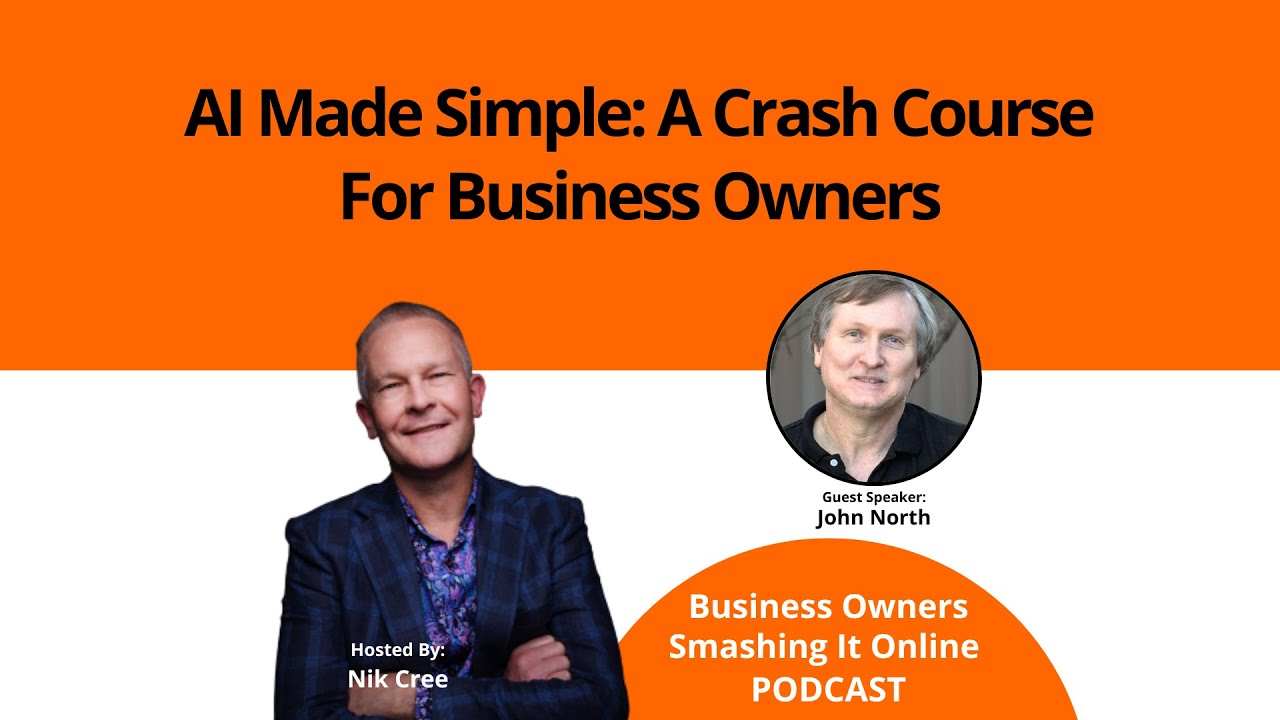 AI Made Simple A Crash Course For Business Owners with John North