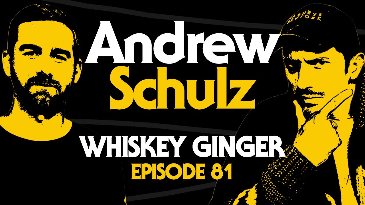 Whiskey Ginger - Andrew Schulz 2.0 - #081