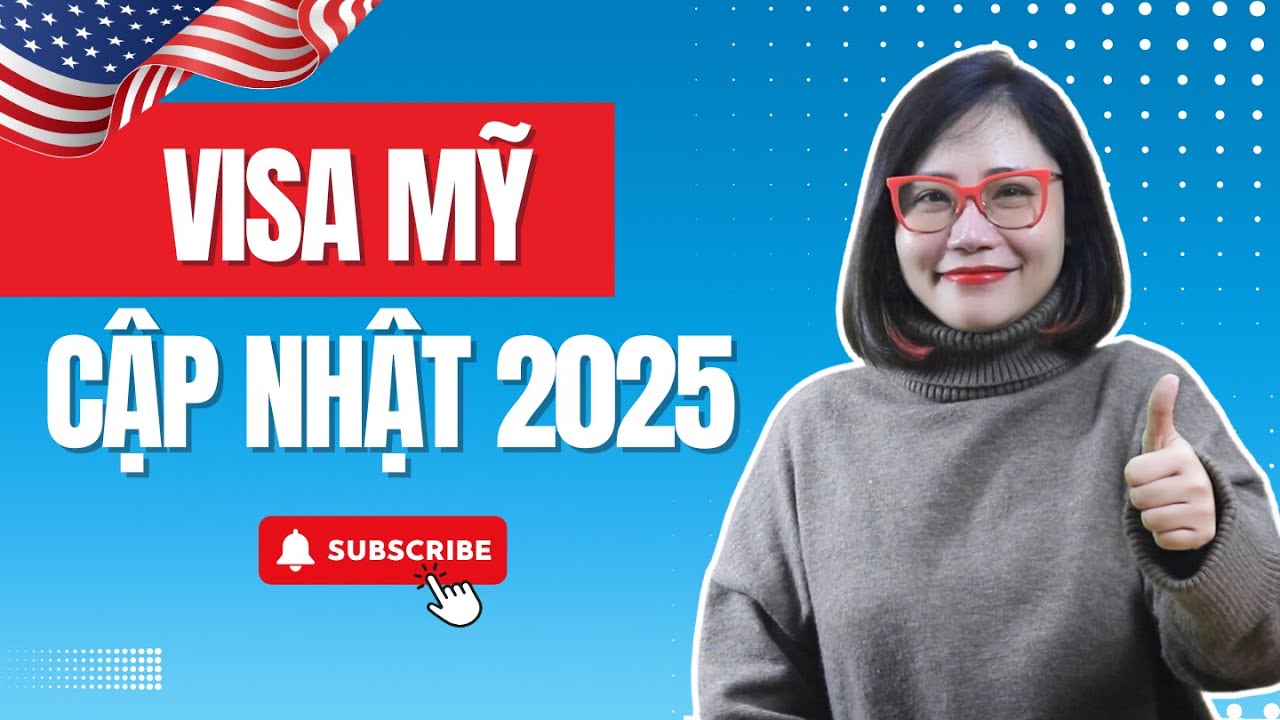 Visa Mỹ Hướng Dẫn Từng Bước Cập Nhật Mới Nhất 2025 - Mai Vi Travel.