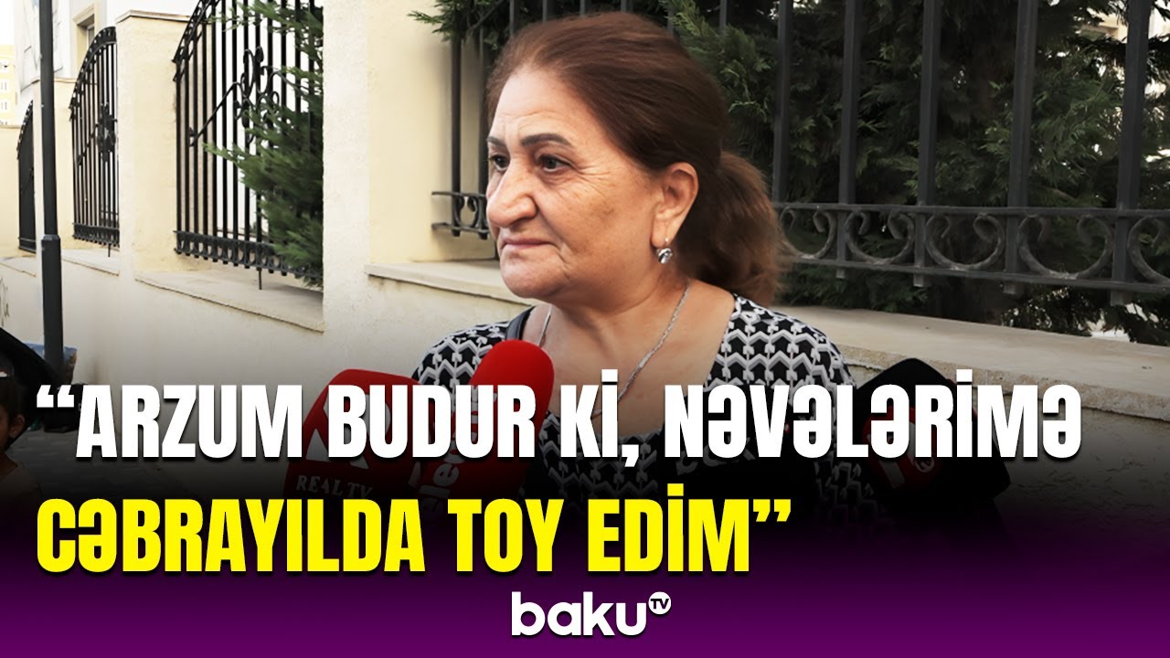 32 il Bakıda ümidlə yaşamışam | Cəbrayıl şəhərinə köçən sakinlər təəssüratlarını bölüşdü