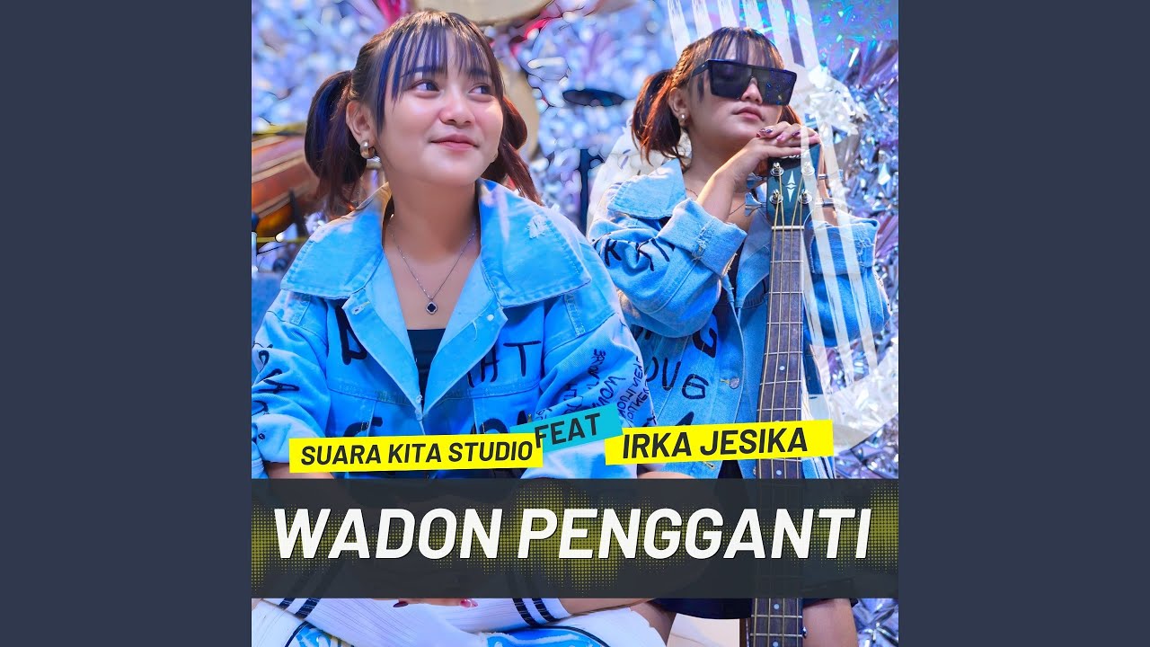 WADON PENGGANTI (feat. IRKA JESIKA)