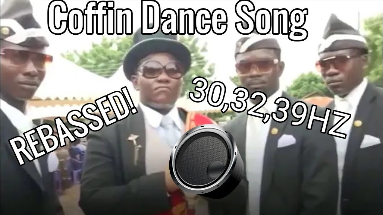 Coffin Dance Song REBASSED (30,32,39hz)