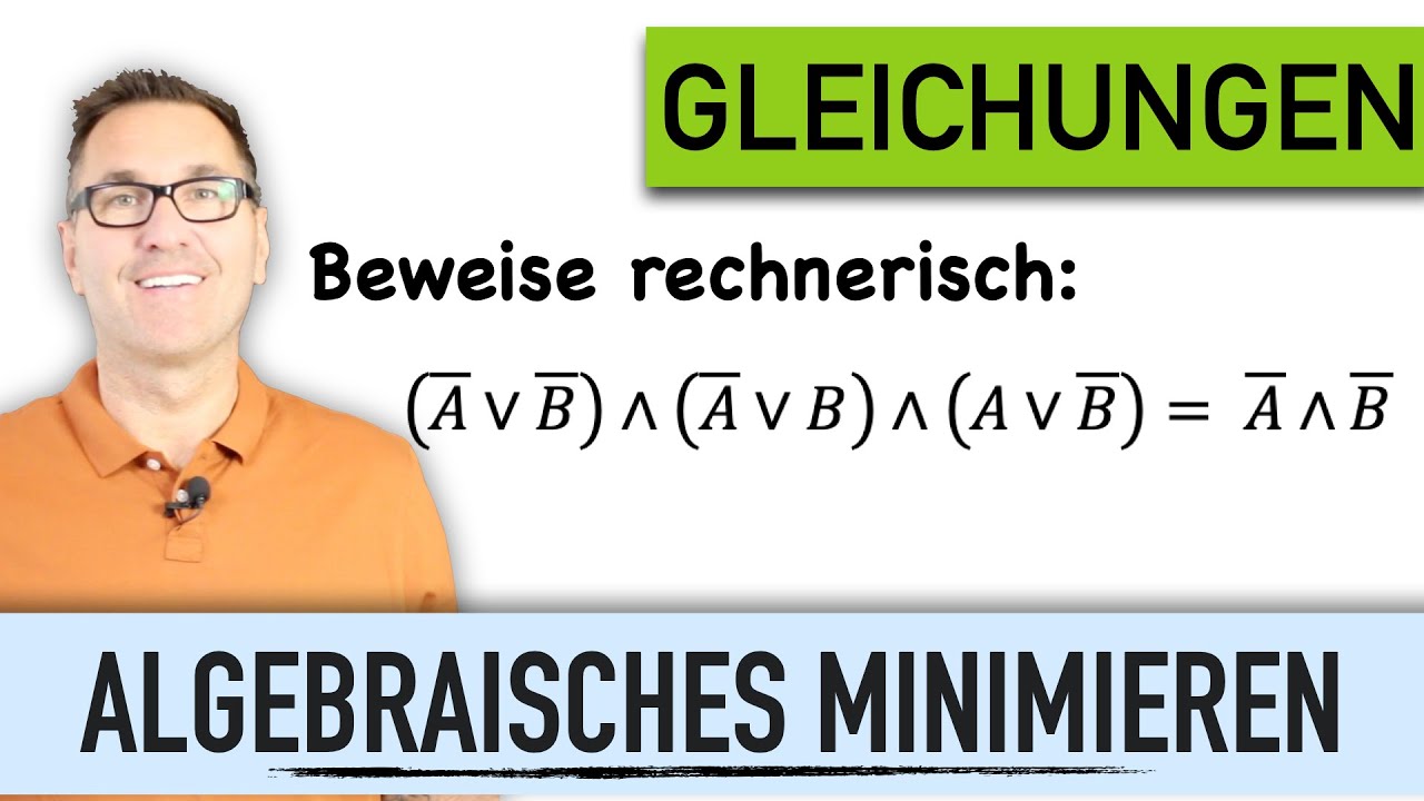Algebraisch Minimieren | Boolesche Algebra | logischen Operatoren UND- ODER | Verknüpfungen lösen