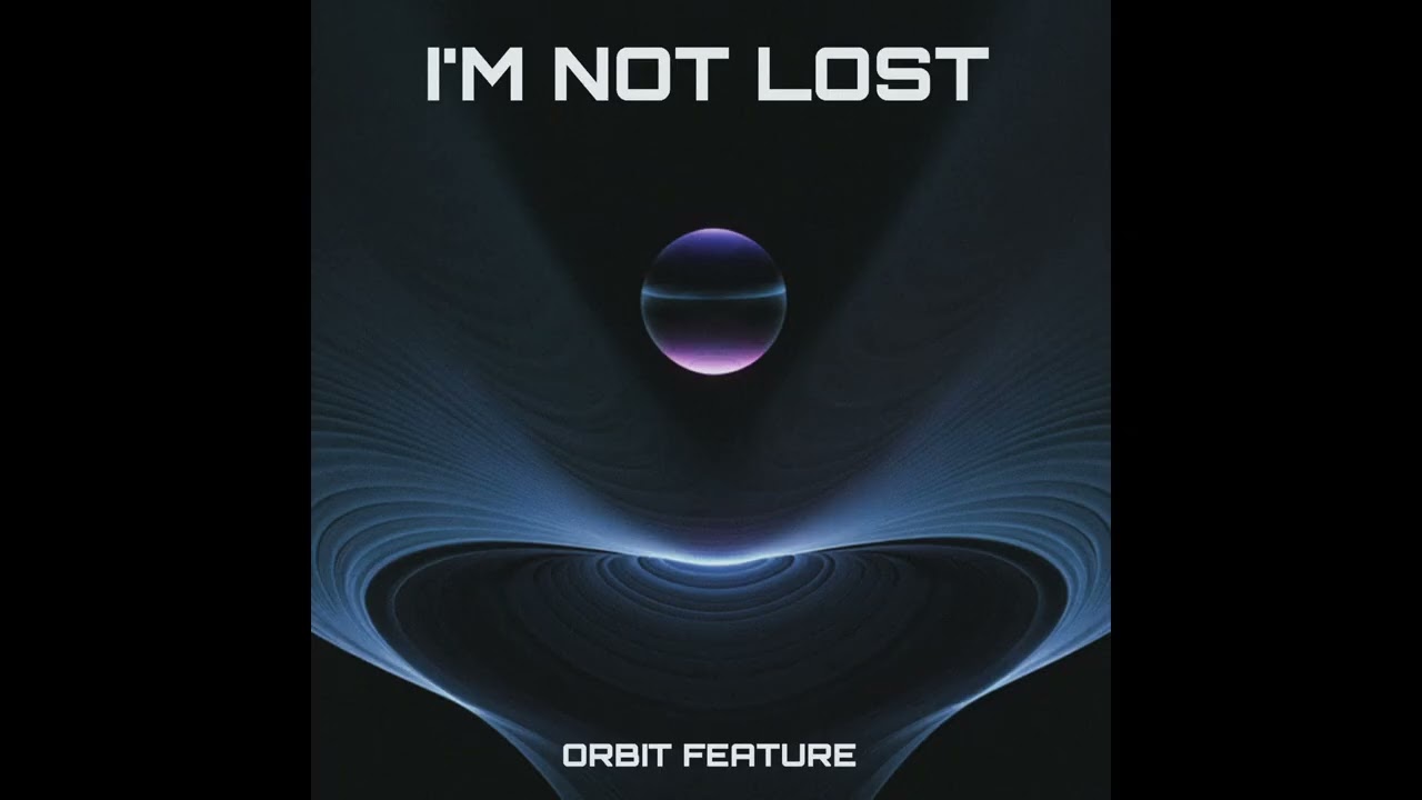 I'm Not Lost - Orbit Feature
