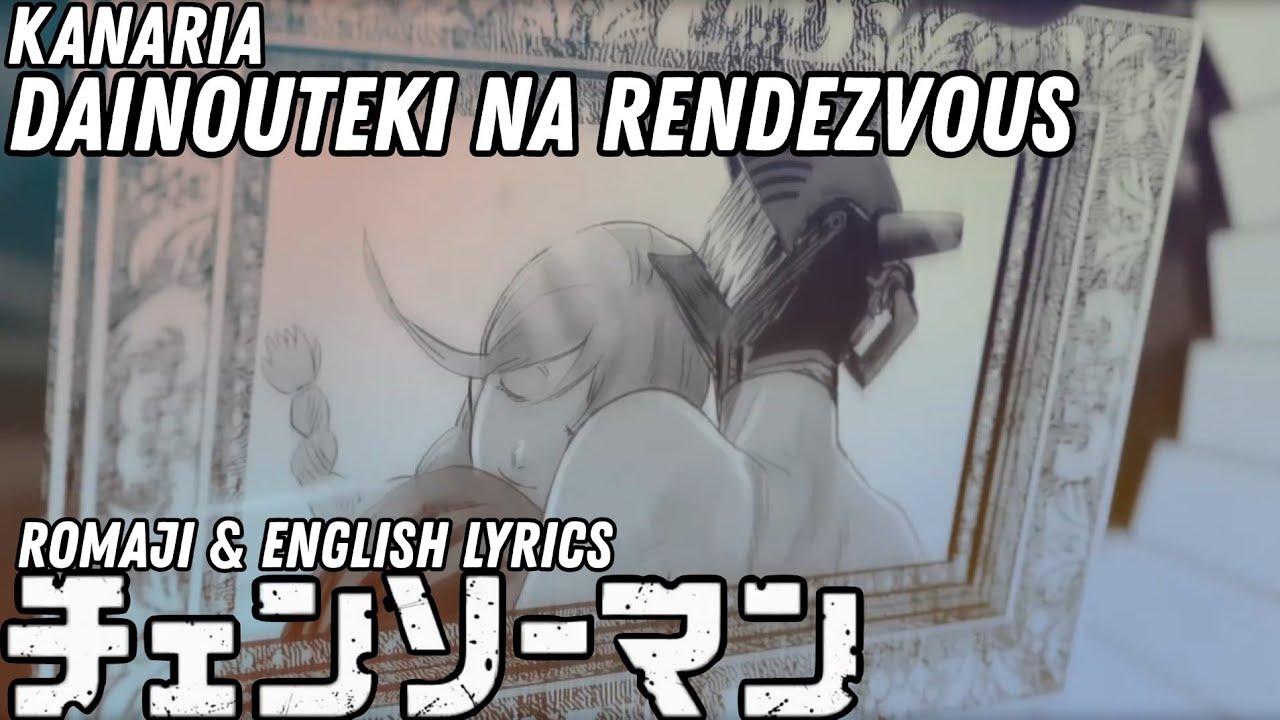 Chainsaw Man Ending 6 - Kanaria ❲Rendezvous❳「Dainouteki Na Rendezvous」| Romaji & English Lyrics