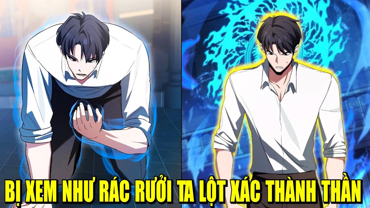 BỊ XEM NHƯ RÁC RƯỞI TA LỘT XÁC THÀNH THẦN | REVIEW PHIM TRUYỆN TRANH HAY