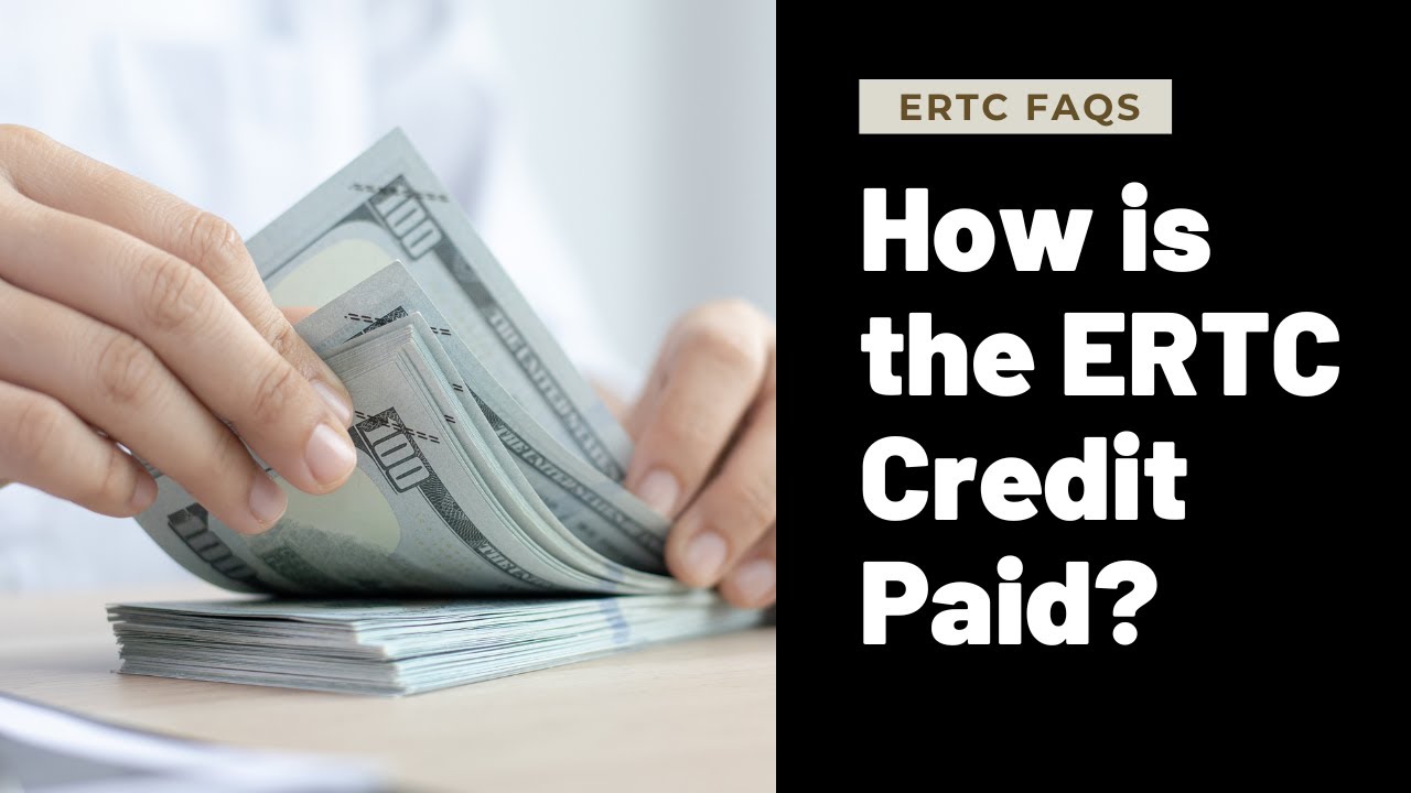 How is the ERTC Credit Paid?