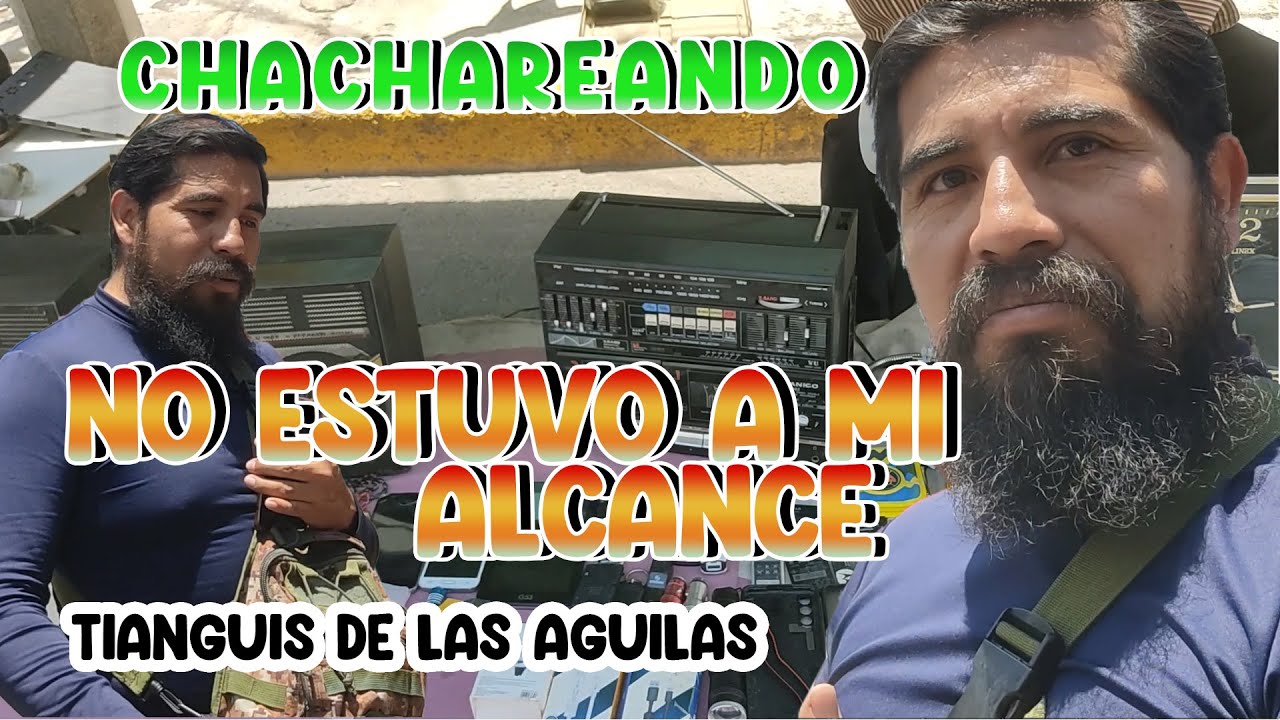 Chachareando encontre una joya inalcanzable tianguis de las aguilas