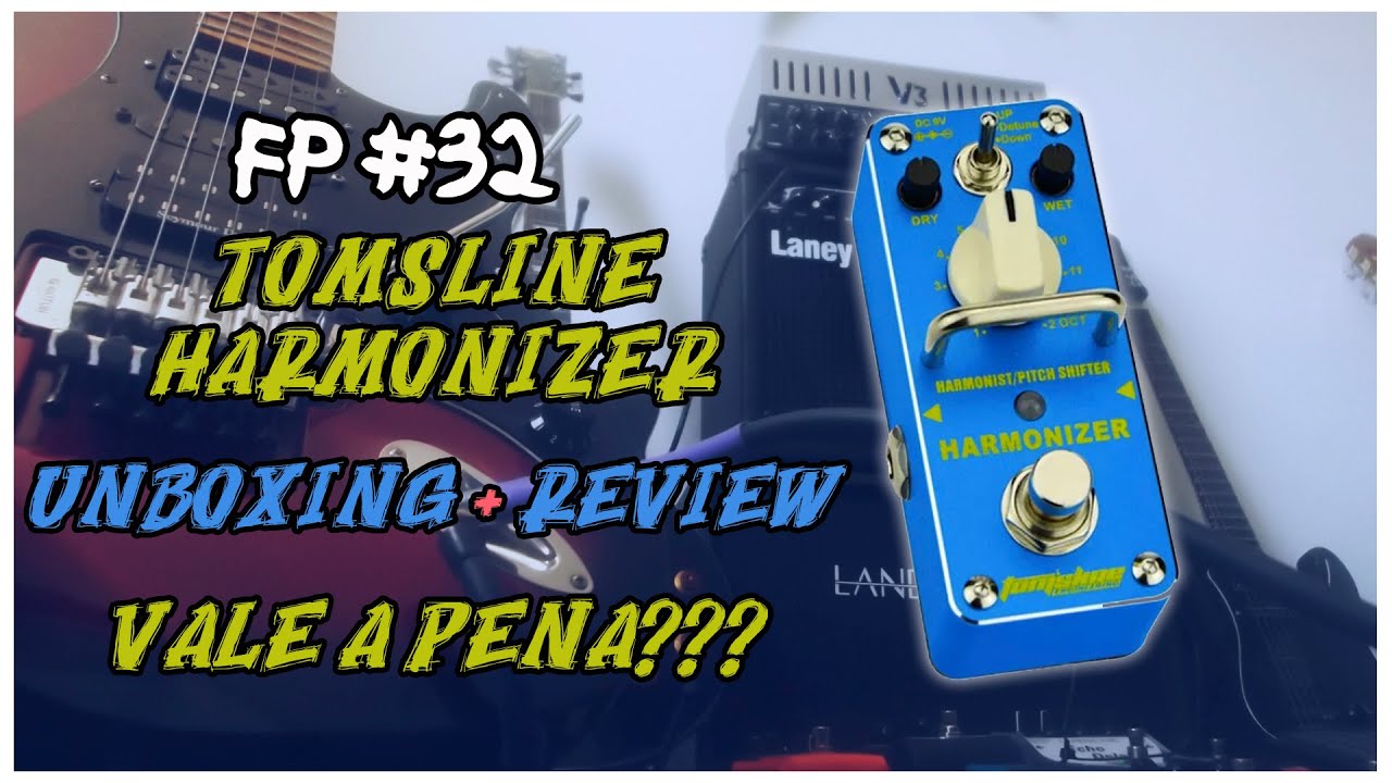 FP #32 - Tomsline Harmonizer, Unboxing + Review