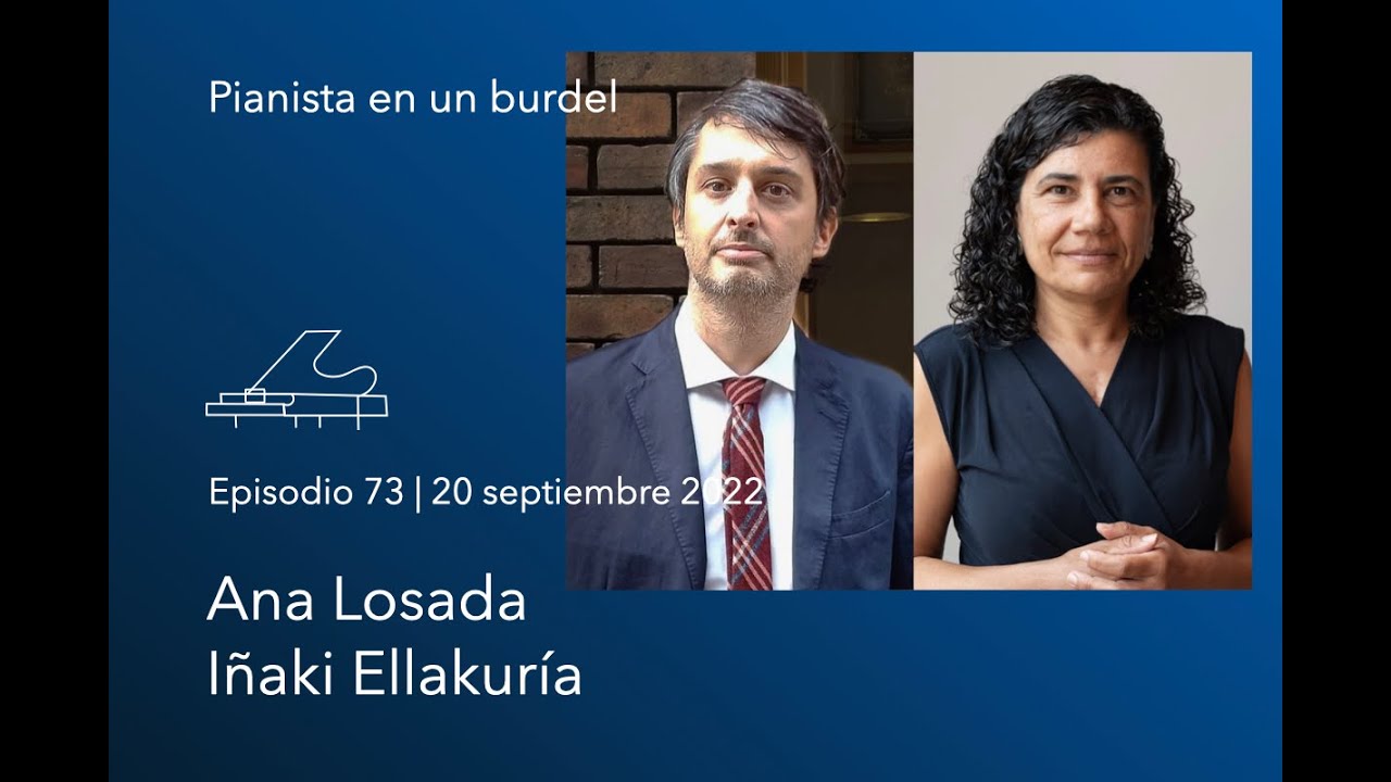Catalanes buenos y justos, con Ana Losada e Iñaki Ellakuría | Pianista en un burdel Ep 73