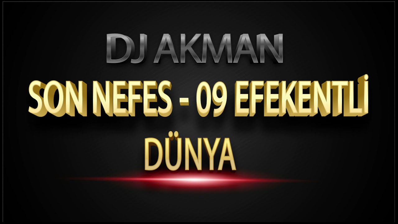 Dj Akman - Son Nefes - 09 Efekentli - Dünya