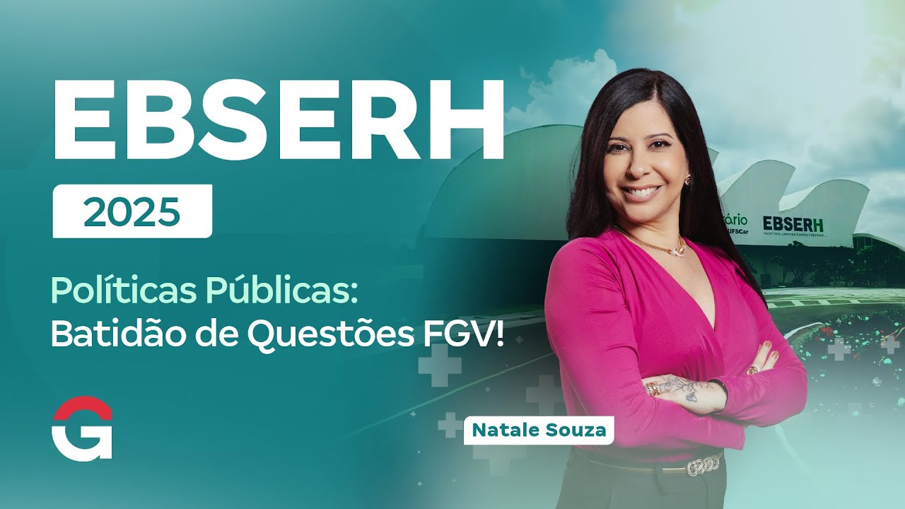 Concurso EBSERH 2025 | Políticas Públicas: Batidão de Questões FGV!