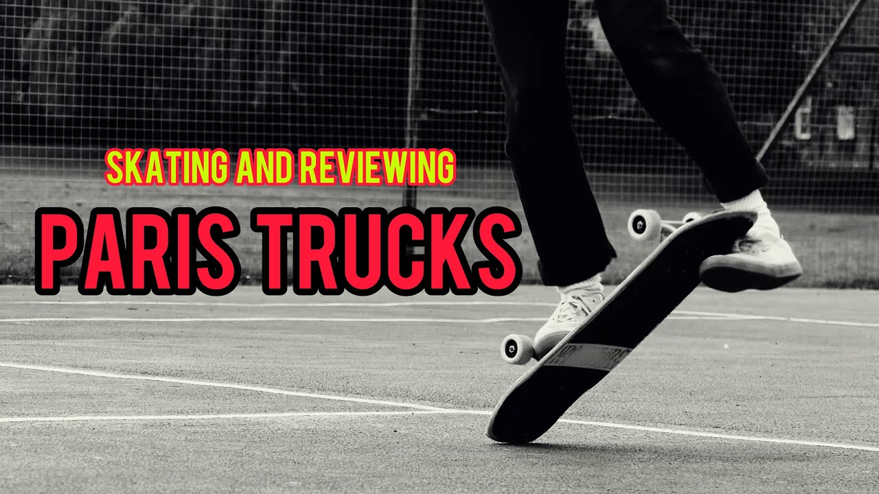 Freestyle Skateboarding: Skating and Reviewing Paris Trucks (and also violently unboxing)