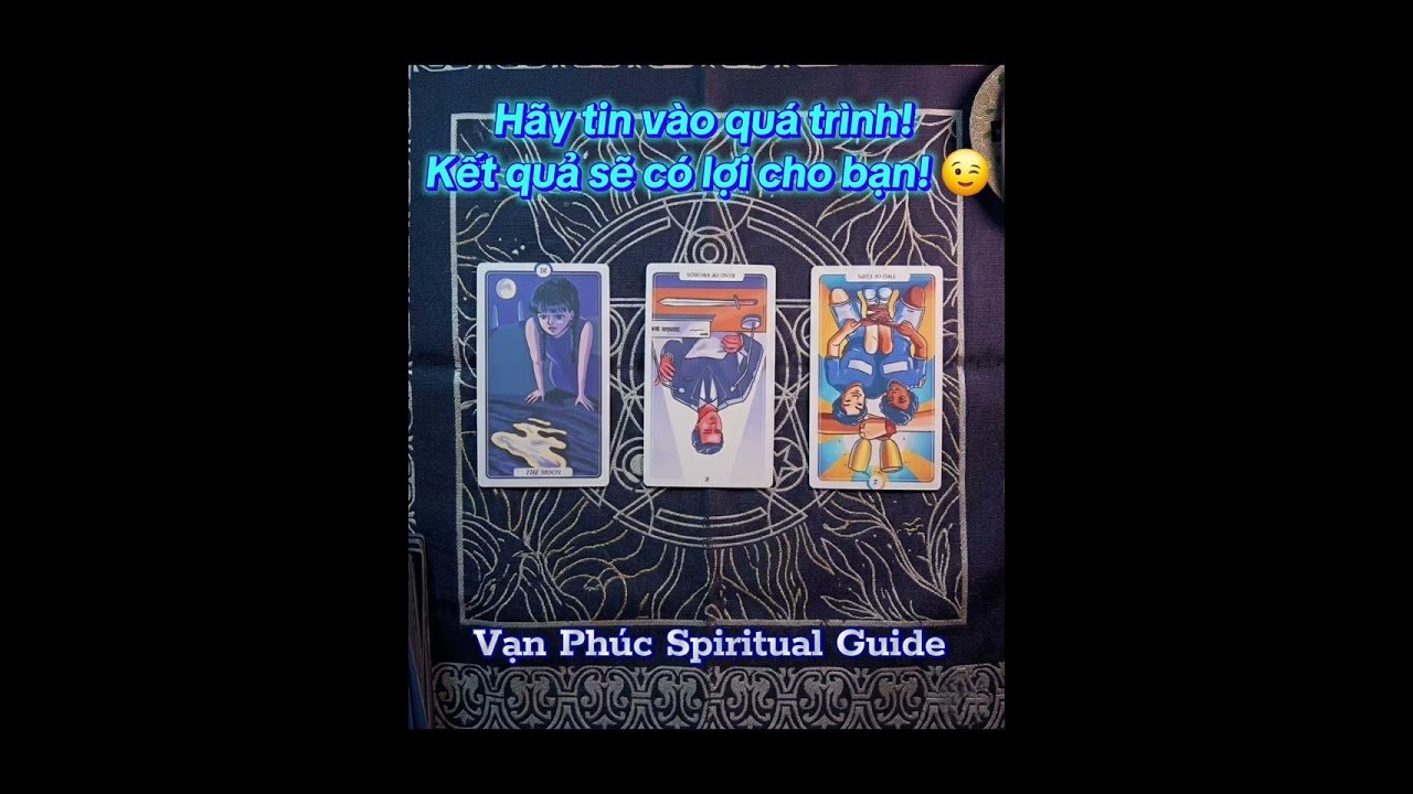 TAROT - HÃY TIN VÀO QUÁ TRÌNH VÌ KẾT QUẢ SẼ CÓ LỢI CHO BẠN