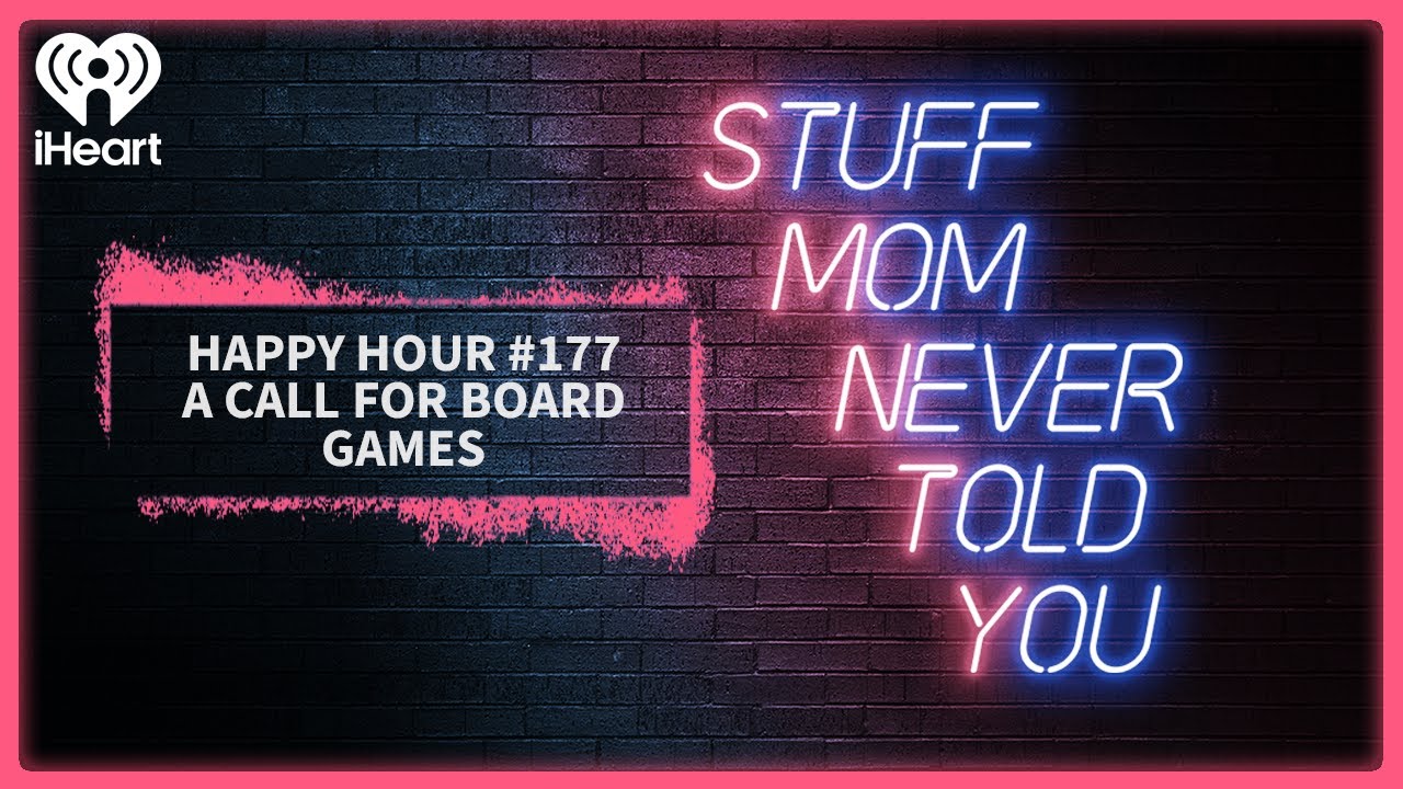 Happy Hour #177: A Call for Board Games | STUFF MOM NEVER TOLD YOU