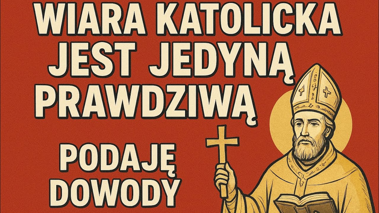Tylko Wiara Katolicka Jest  Prawdziwa-Dowody Na Moje Twierdzenie -