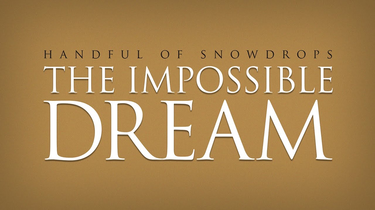 Handful of Snowdrops - The Impossible Dream [Official Audio] 2020