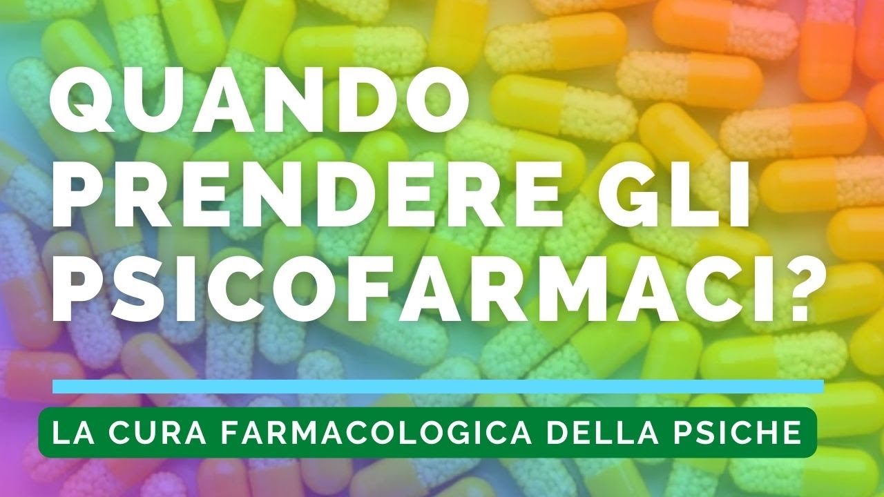 Quando prendere gli Psicofarmaci? La cura farmacologica della Psiche.
