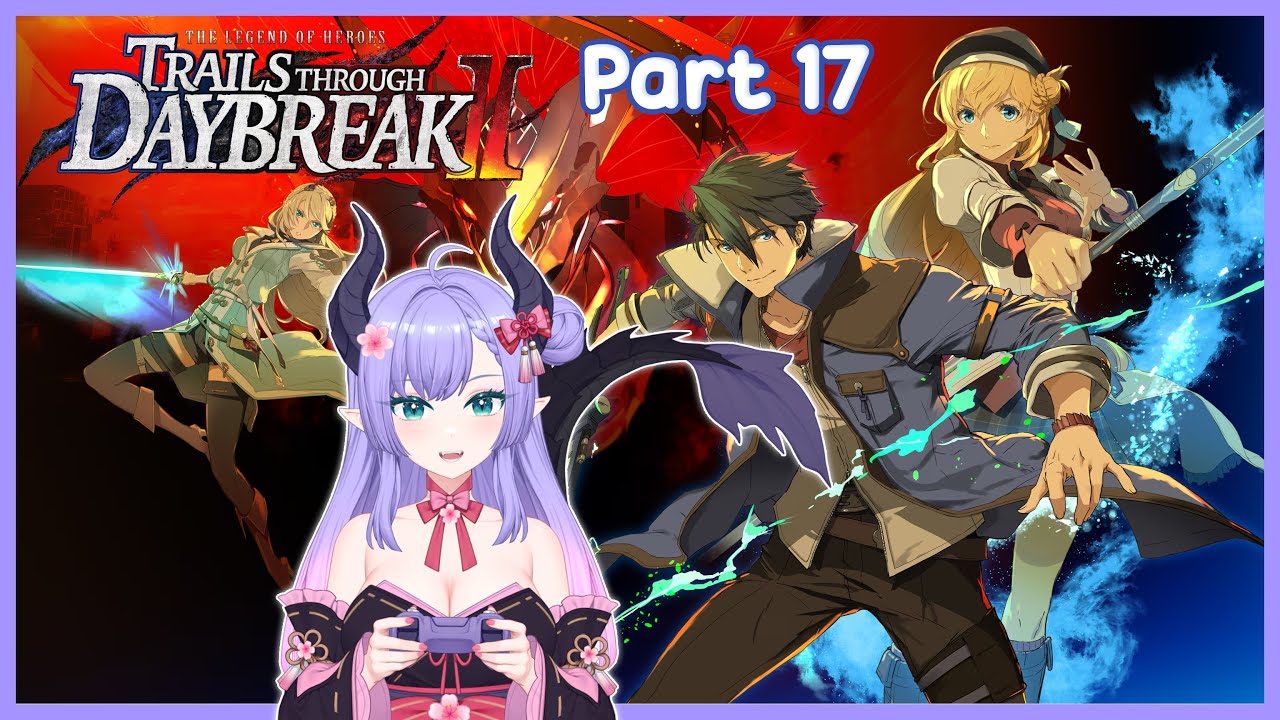 [ First Playthrough ] Trails through Daybreak II - Part 17 | Dragon VTuber