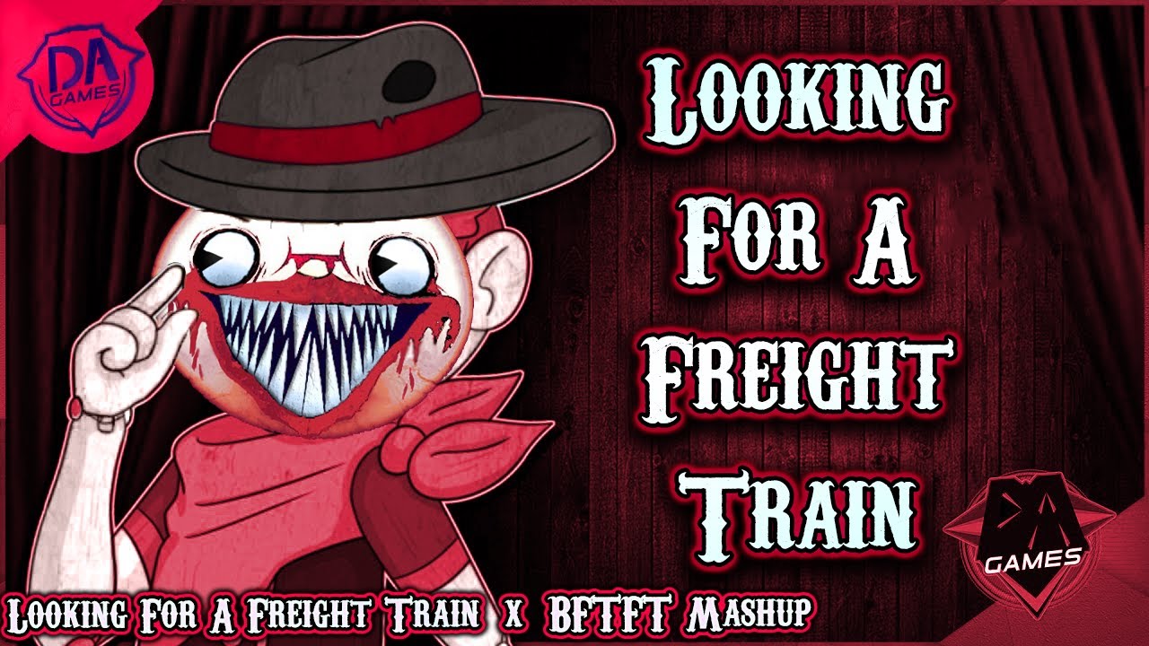 Looking For A Freight Train (BFTFT X Looking For A Showdown) DAGames Mashup