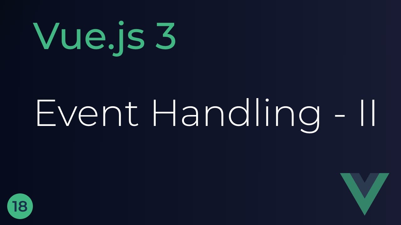 Vue JS 3 Tutorial - 18 - Event Handling (Part 2)
