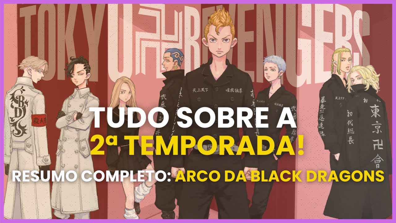 O QUE VAI ACONTECER na TEMPORADA 2 de TOKYO REVENGERS? | RESUMO COMPLETO do ARCO da BLACK DRAGONS