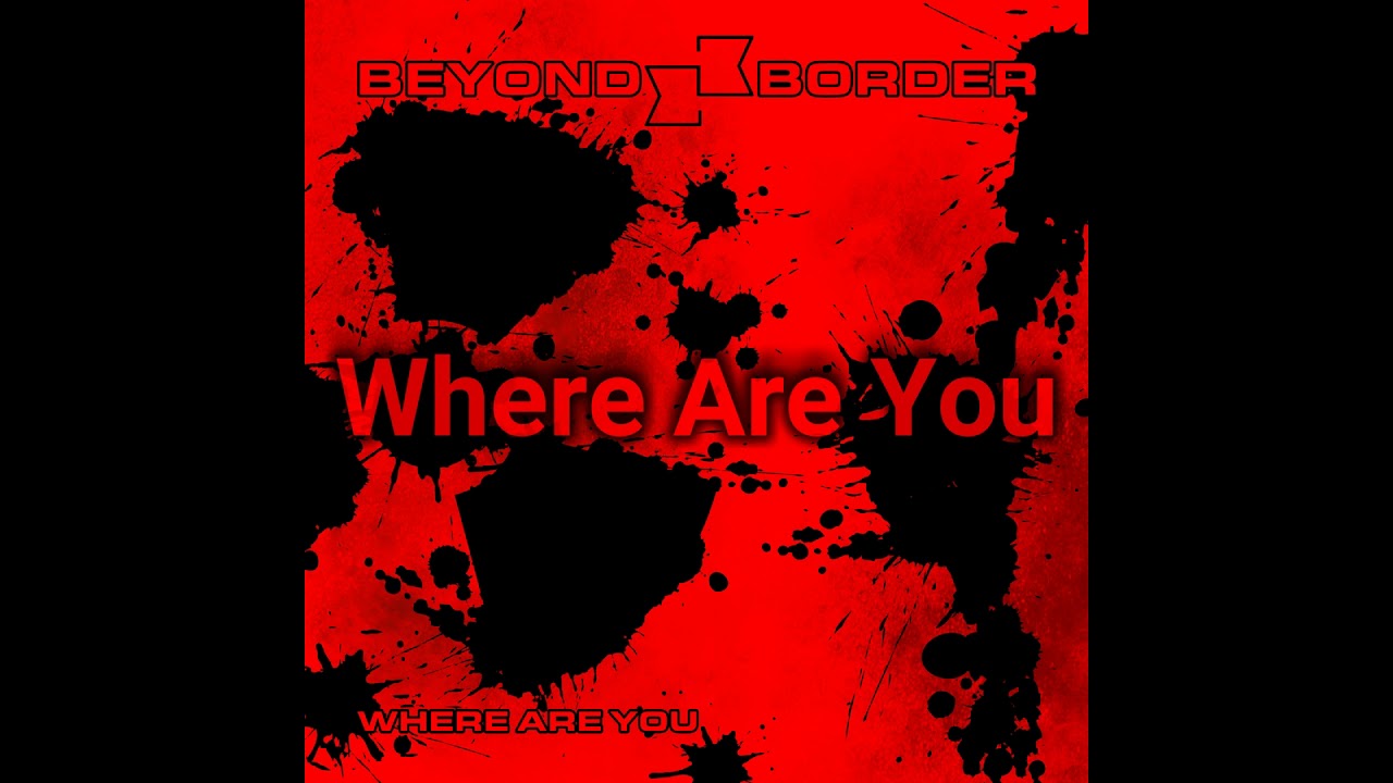 BEYOND BORDER - WHERE ARE YOU (2020)