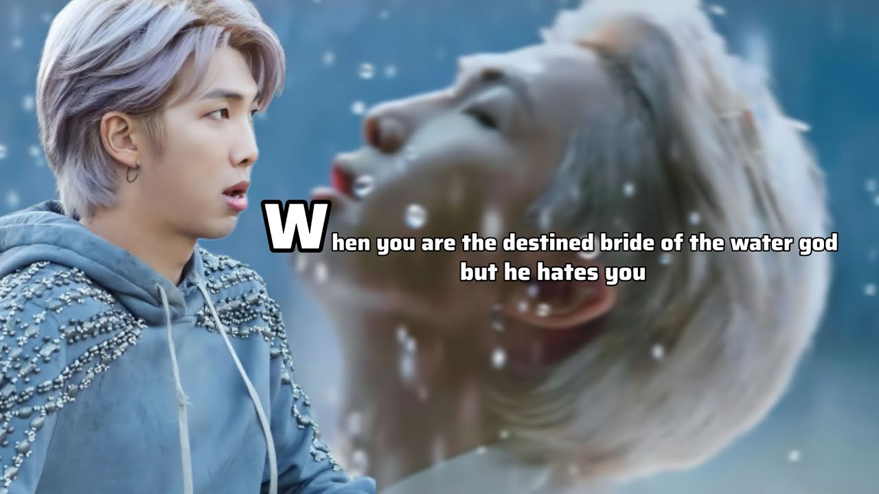 When you are the destined bride of the water god but he hates you #namjoonff #btsff #oneshot