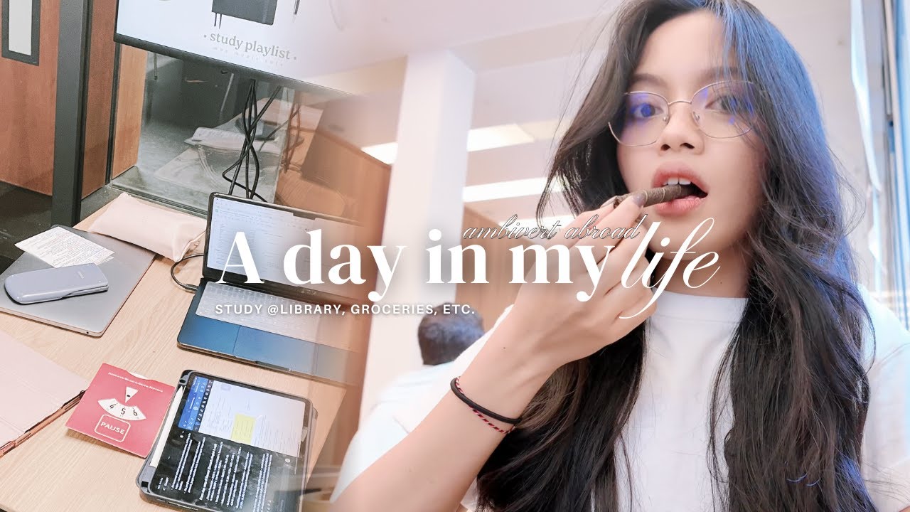 ambivert abroad⋆✴︎˚｡⋆ a day in my life (daily routine, study at a library, groceries)