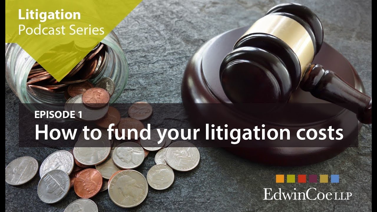 Litigation Podcast Series &ndash; How to fund your litigation costs