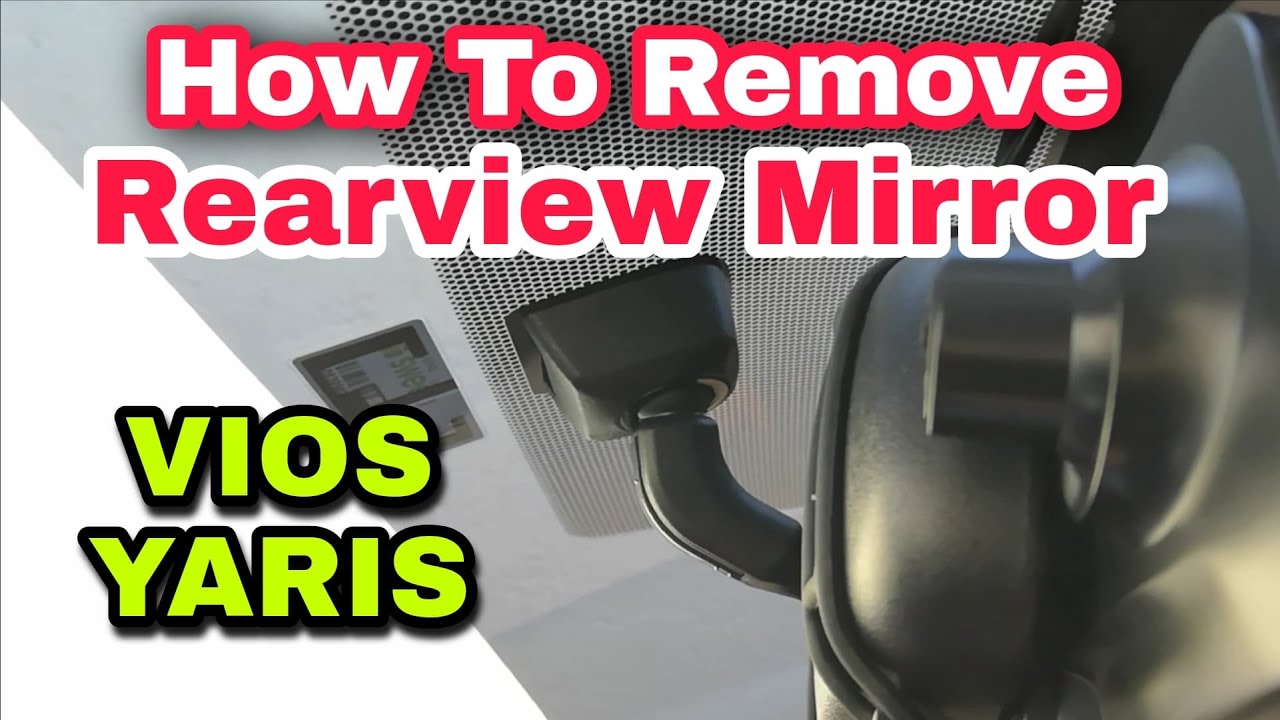 HOW TO REMOVE REARVIEW MIRROR | Vios / Yaris