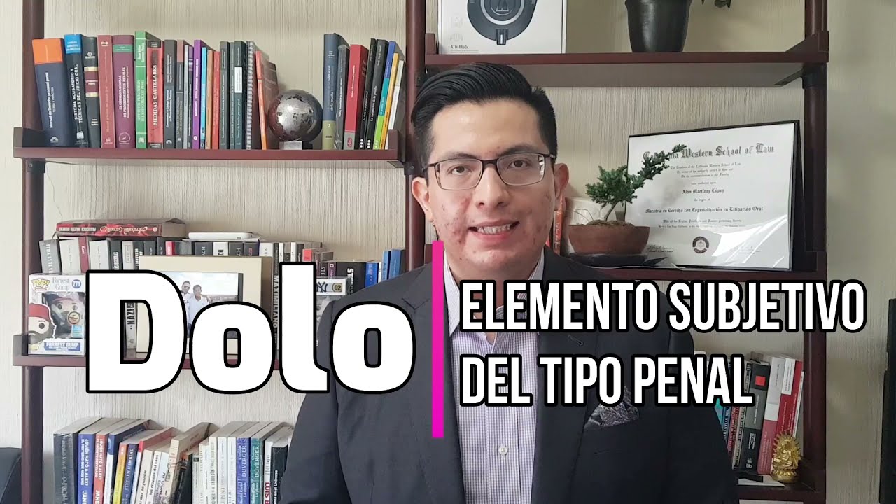 Dolo - Elemento subjetivo del tipo penal