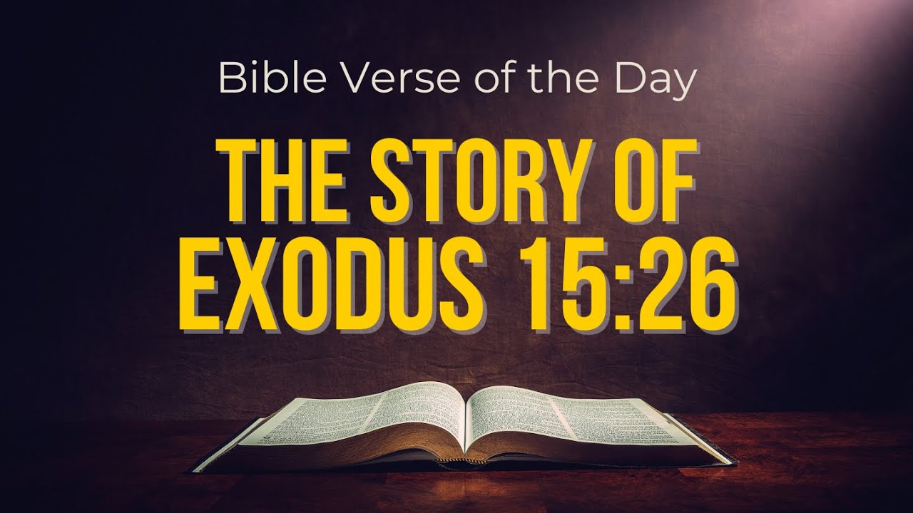 The Story of EXODUS 15:26 (Verse of the Day)